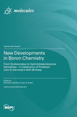 New Developments in Boron Chemistry: From Oxidoborates to Hydrido(hetero)borane Derivatives - in Celebration of Professor John D. Kennedy’s 80th Birth