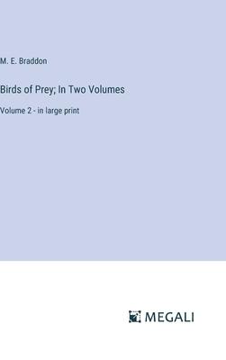 Birds of Prey; In Two Volumes: Volume 2 - in large print