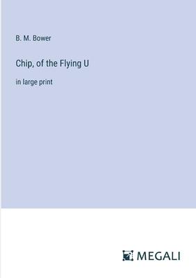 Chip, of the Flying U: in large print