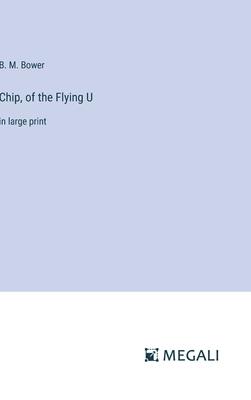 Chip, of the Flying U: in large print