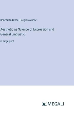 Aesthetic as Science of Expression and General Linguistic: in large print