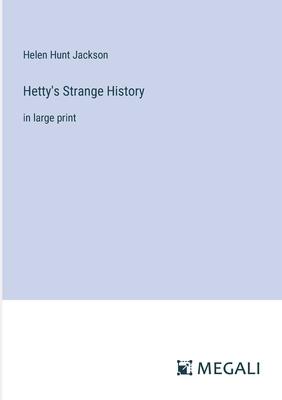 Hetty’s Strange History: in large print