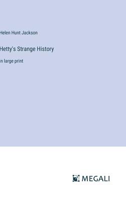 Hetty’s Strange History: in large print