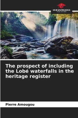 The prospect of including the Lobé waterfalls in the heritage register