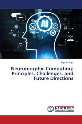 Neuromorphic Computing: Principles, Challenges, and Future Directions