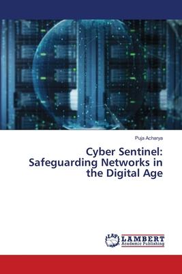 Cyber Sentinel: Safeguarding Networks in the Digital Age