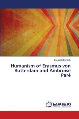 Humanism of Erasmus von Rotterdam and Ambroise Paré