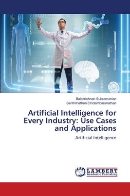Artificial Intelligence for Every Industry: Use Cases and Applications