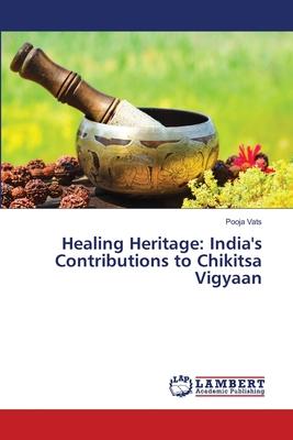 Healing Heritage: India’s Contributions to Chikitsa Vigyaan