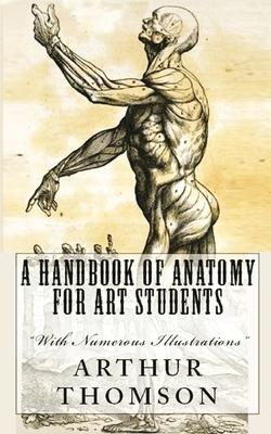 A Handbook of Anatomy for Art Students