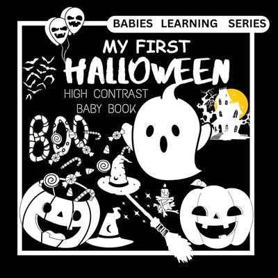 High Contrast Baby Book - Halloween: My First Halloween High Contrast Baby Book For Newborn, Babies, Infants High Contrast Baby Book for Holidays Blac