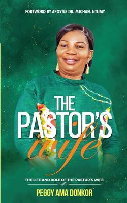 The Pastor’s Wife: The Life And Role of The Pastor’s Wife