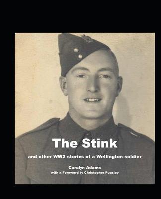 The Stink: And Other WW2 Stories of a Wellington Soldier