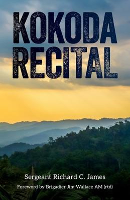 Kokoda Recital: A record of a campaign by Australian soldiers in defence of their homeland