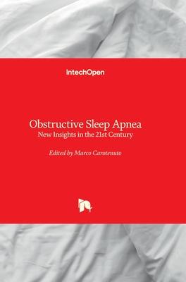 Obstructive Sleep Apnea - New Insights in the 21st Century: New Insights in the 21st Century