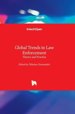 Global Trends in Law Enforcement - Theory and Practice