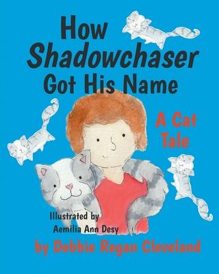 How Shadowchaser Got His Name: A Cat Tale