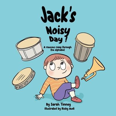 Jack’s Noisy Day: A raucous romp through the alphabet