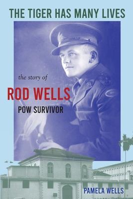 The Tiger has Many Lives: The Story of Rod Wells