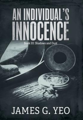 An Individual’s Innocence Book III: Shadows and Dust