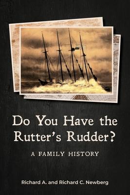 Do You Have the Rutter’s Rudder?: A Family History