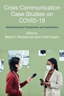 Crisis Communication Case Studies on Covid-19: Multidimensional Perspectives and Applications