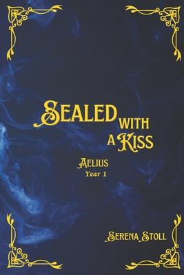 Sealed with a Kiss: Aelius Year 1
