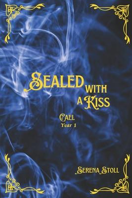 Sealed with a Kiss: Cael Year 1