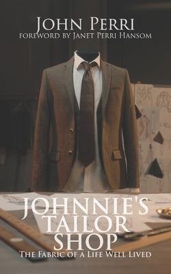 Johnnie’s Tailor Shop: The Fabric of a Life Well Lived