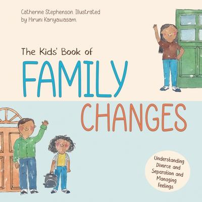 The Kids’ Book of Family Changes. Understanding Divorce and Separation and Managing Feelings