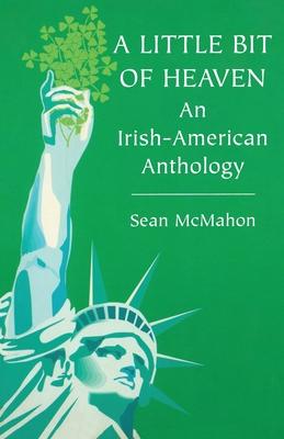 A Little Bit of Heaven: An Irish-American Anthology