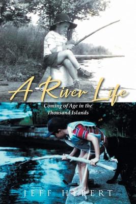 A River Life: Coming of Age in the Thousand Islands