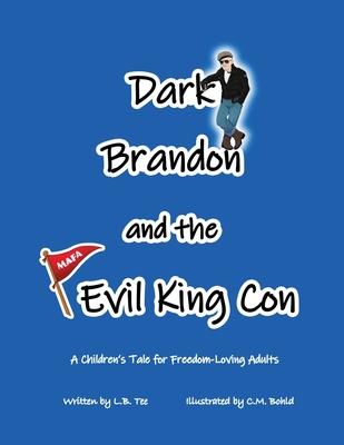 Dark Brandon and the Evil King Con: A Children’s Tale for Freedom-Loving Adults