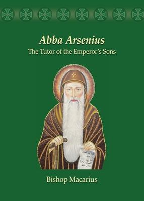 Abba Arsenius: The Tutor of the Emperor’s Sons