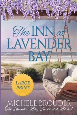 The Inn at Lavender Bay (The Lavender Bay Chronicles Book 1) Large Print Paperback