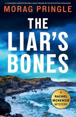 The Liar’s Bones: A completely unputdownable crime thriller set in the Scottish Highlands