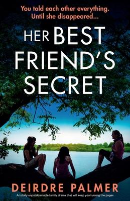Her Best Friend’s Secret: A totally unputdownable family drama that will keep you turning the pages