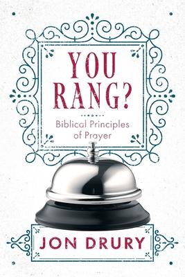 You Rang?: Biblical Principles of Prayer