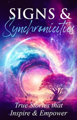 Signs & Synchronicities: True Stories that Inspire & Empower
