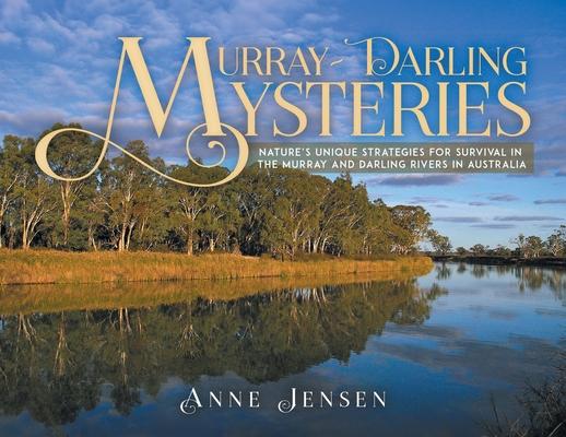Murray-Darling Mysteries: Nature’s Unique Strategies for Survival in the Murray and Darling Rivers in Australia