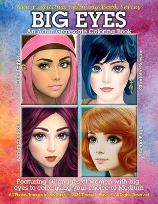 New Creations Coloring Book Series: Big Eyes: An A.I. adult coloring book (coloring book for grownups) featuring a variety of images of women with big