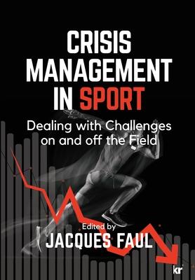 Crisis Management in Sport: Dealing with Challenges On and Off the Field