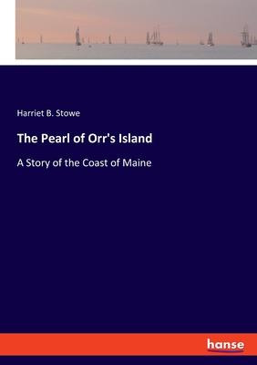 The Pearl of Orr’s Island: A Story of the Coast of Maine