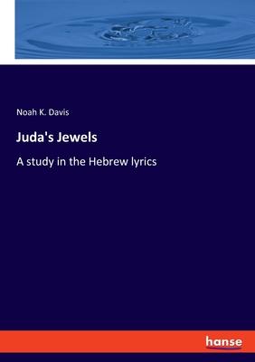 Juda’s Jewels: A study in the Hebrew lyrics