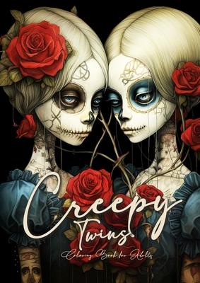 Creepy Twins Coloring Book for Adults: Gothic Coloring Book Grayscale Horror Coloring Book for Adults Sugar Skulls Catrinas, Creepy Puppets Coloring