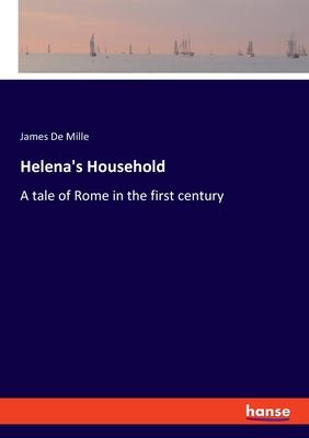 Helena’s Household: A tale of Rome in the first century