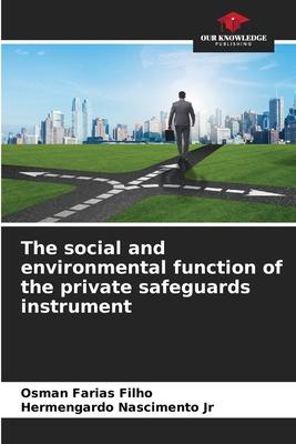 The social and environmental function of the private safeguards instrument