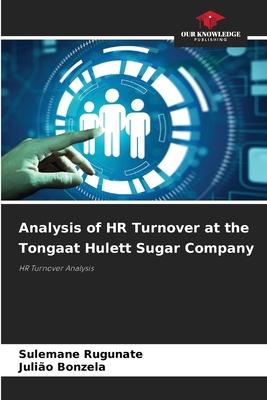 Analysis of HR Turnover at the Tongaat Hulett Sugar Company