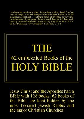 The 62 embezzled Books of the Holy Bible