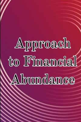 Approach to Financial Abundance: Find Your Riches Frequency And The Best Option For You